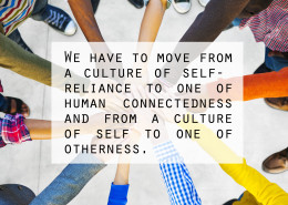 Culture of Self Reliance to one of Human Connectedness