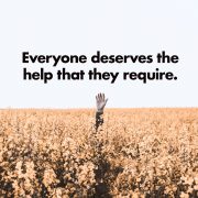 everyone deserves the help that they require